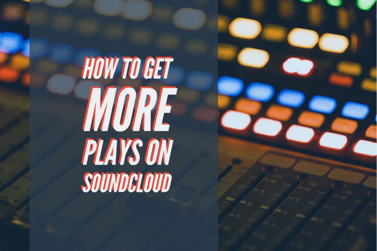 How To Get More Plays On SoundCloud