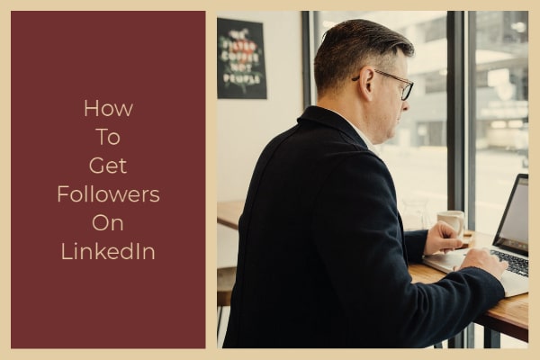 How To Get Followers On LinkedIn