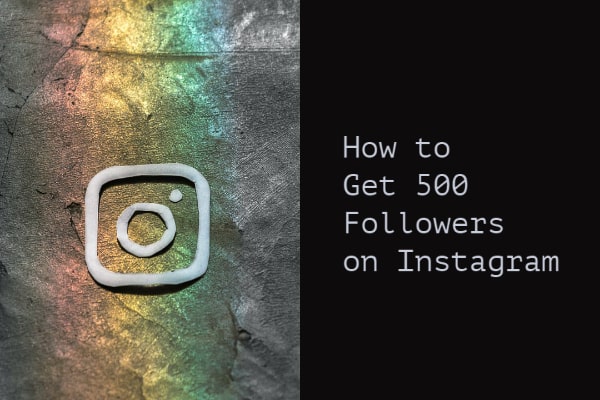 How to Get 500 Followers on Instagram