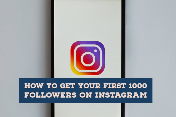 How To Get Your First 1000 Followers On Instagram