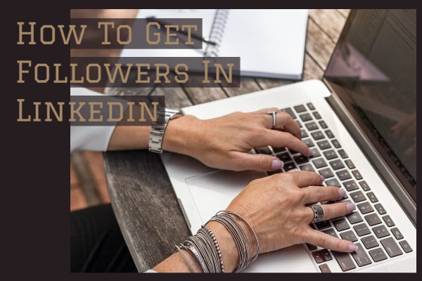 How To Get Followers In Linkedin