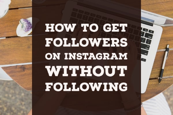 How to get followers on Instagram without following 