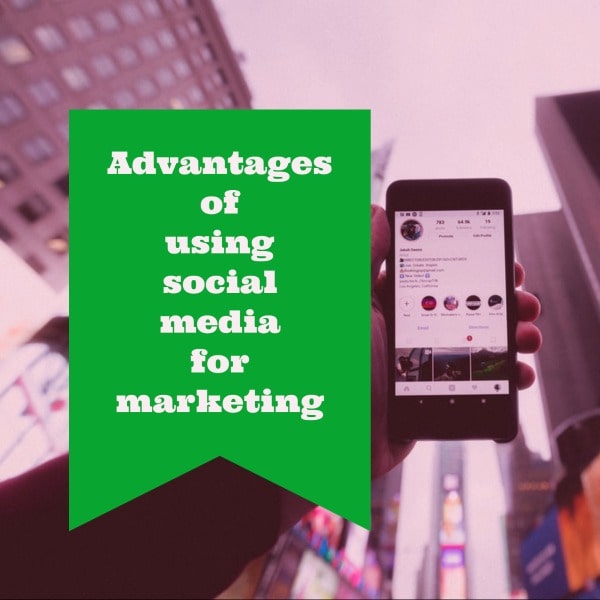 Advantages of using social media for marketing