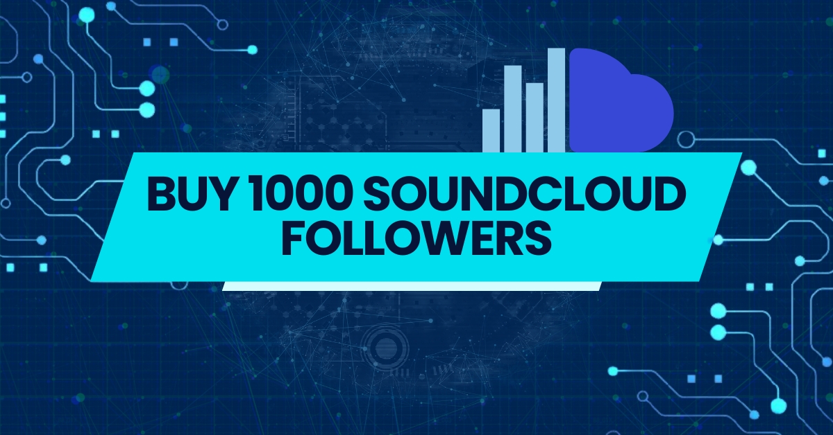 The Strategic Approach to Boosting Soundcloud Influence with 1000 Followers