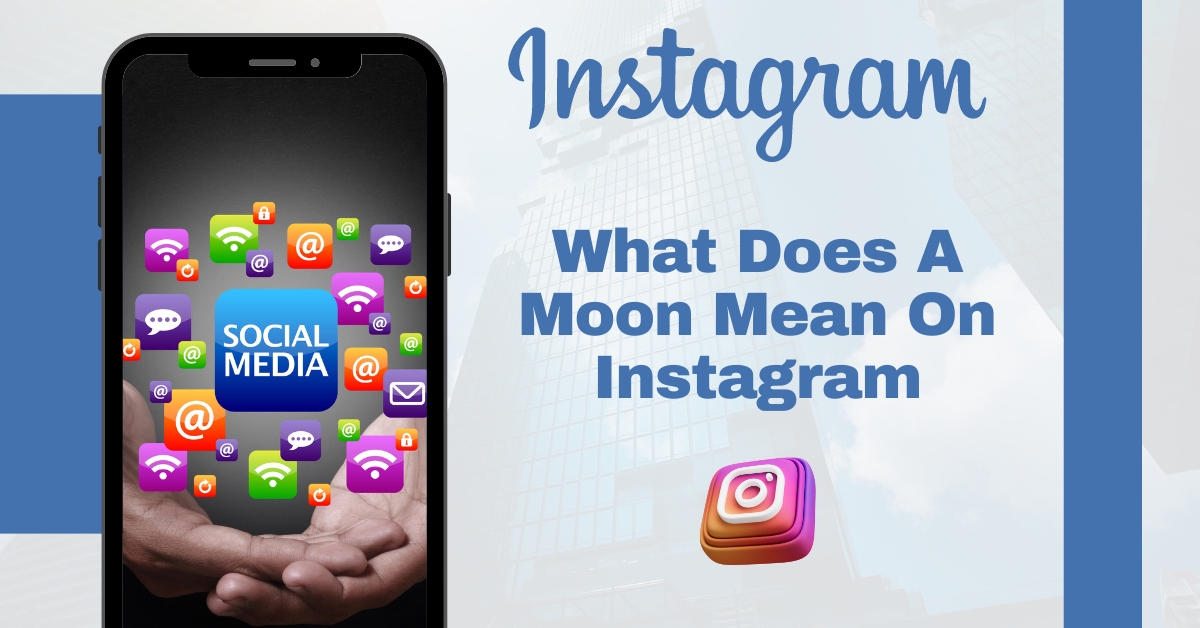 Unraveling the Symbolism: What Does a Moon Mean on Instagram